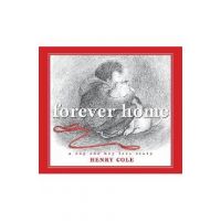 Forever Home: A Dog and Boy Love Story - Henry Cole