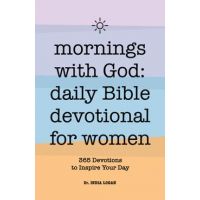 Mornings with God: Daily Bible Devotional for Women: 365 Devotions to Inspire Your Day - India Logan