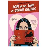 Love in the Time of Serial Killers - Alicia Thompson