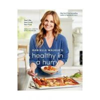 Danielle Walker's Healthy in a Hurry: Real Life. Real Food. Real Fast. [A Gluten-Free, Grain-Free & Dairy-Free Cookbook] - Danielle Walker