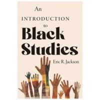 An Introduction to Black Studies - Eric R. Jackson