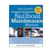 Don Casey's Complete Illustrated Sailboat Maintenance Manual