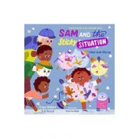Sam and the Sticky Situation: A Book about Whining - Ginger Hubbard