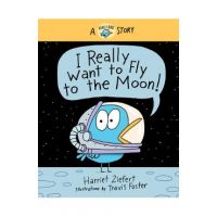 I Really Want to Fly to the Moon!: A Really Bird Story - Harriet Ziefert