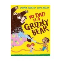 My Dad Is a Grizzly Bear (Us Edition) - Swapna Haddow