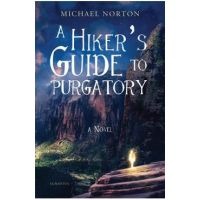 A Hiker's Guide to Purgatory - Michael Norton