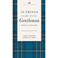 50 Things Every Young Gentleman Should Know Revised and Expanded: What to Do, When to Do It, and Why - John Bridges