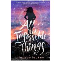 All the Impossible Things - Lindsay Lackey