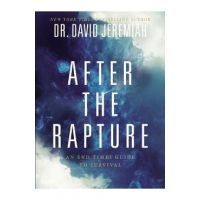 After the Rapture: An End Times Guide to Survival - David Jeremiah