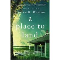 A Place to Land - Lauren K. Denton