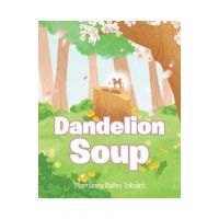 Dandelion Soup - Merrianna Bailey Tolbert