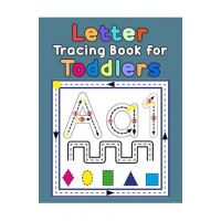 Letter Tracing Book for Toddlers: First Learn to Write Practice Beginner Tracing Lines Alphabet Lowercase and Uppercase Numbers and Shapes - Denis Jean