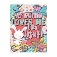No Bunny Loves Me Like Jesus! Christian Easter Books for Kids: Easter Gifts for Kids - Christian Faith Gifts