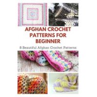Afghan Crochet Patterns for Beginner: 8 Beautiful Afghan Crochet Patterns - April Teague