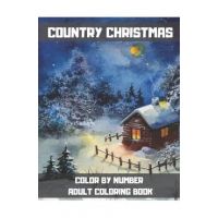 Country Christmas Color By Number Adult Coloring Book: Large Print Winter Season & Festive Holiday Coloring Book For Adults and Seniors. - Gus Fring