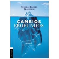 Cambios Profundos: Cuando El Evangelio Transforma Los Deseos del Coraz&#65533;n - Nicolas Tranchini