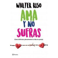 AMA Y No Sufras - Walter Riso