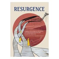 Resurgence: Engaging with Indigenous Narratives and Cultural Expressions in and Beyond the Classroom - Katya Adamov Ferguson