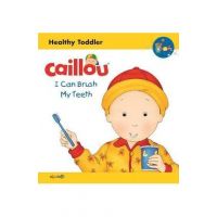 Caillou: I Can Brush My Teeth: Healthy Toddler - Sarah Margaret Johanson