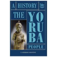A History of the Yoruba People - Stephen Adebanji Akintoye