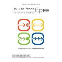 How to fence epee -The fantastic 4 method - Cl&#65533;ment Schrepfer