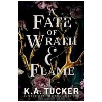 A Fate of Wrath and Flame - K. A. Tucker
