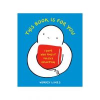 This Book Is for You: I Hope You Find It Mildly Uplifting - Worry Lines