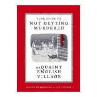 Your Guide to Not Getting Murdered in a Quaint English Village - Maureen Johnson
