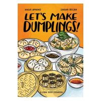 Let's Make Dumplings!: A Comic Book Cookbook - Hugh Amano