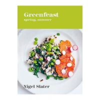 Greenfeast: Spring, Summer: [A Cookbook] - Nigel Slater