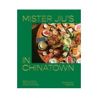 Mister Jiu's in Chinatown: Recipes and Stories from the Birthplace of Chinese American Food [A Cookbook] - Brandon Jew