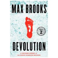 Devolution: A Firsthand Account of the Rainier Sasquatch Massacre - Max Brooks