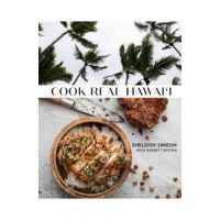 Cook Real Hawai'i: A Cookbook - Sheldon Simeon