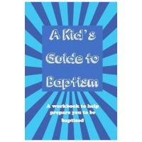 A Kid's Guide to Baptism: A Workbook to Help Prepare You to Be Baptized - Ron Brooks