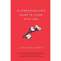 The Afrominimalist's Guide to Living with Less - Christine Platt