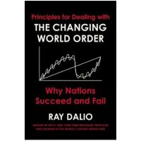 The Changing World Order: Why Nations Succeed and Fail - Ray Dalio