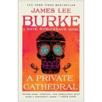 A Private Cathedral: A Dave Robicheaux Novel - James Lee Burke
