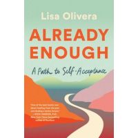 Already Enough: A Path to Self-Acceptance - Lisa Olivera