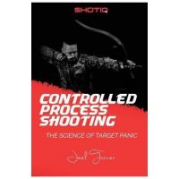 Controlled Process Shooting: The Science of Target Panic - Joel Turner