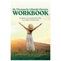 My Therapeutic Lifestyle Changes Workbook: Creating a Comprehensive Plan for a Calm, Ordered Life - Belinda Terro Mooney