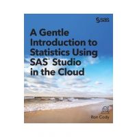 A Gentle Introduction to Statistics Using SAS Studio in the Cloud - Ron Cody