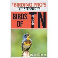 Birds of Tennessee (The Birding Pro's Field Guides) - Marc Parnell