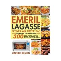 Emeril Lagasse Power Air Fryer 360 Cookbook for Beginners - Jennifie Rossen