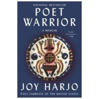 Poet Warrior: A Memoir - Joy Harjo