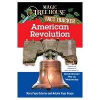 American Revolution: A Nonfiction Companion to Magic Tree House #22: Revolutionary War on Wednesday - Mary Pope Osborne