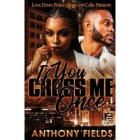If You Cross Me Once - Anthony Fields
