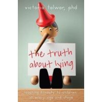 The Truth about Lying: Teaching Honesty to Children at Every Age and Stage - Victoria Talwar