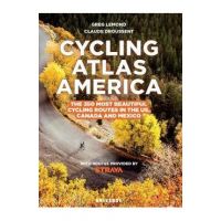Cycling Atlas North America: The 350 Most Beautiful Cycling Trips in the Us, Canada, and Mexico - Greg Lemond