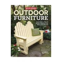 Building Outdoor Furniture: Classic Deck, Patio & Garden Projects That Will Last a Lifetime - Chad Mcclung