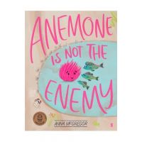 Anemone Is Not the Enemy - Anna Mcgregor